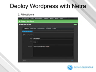 Deploy Wordpress with Netra
2. Fill out forms

 