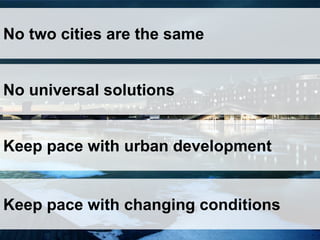OGC
®
© 2015 Open Geospatial Consortium 10
No two cities are the same
No universal solutions
Keep pace with urban development
Keep pace with changing conditions
 