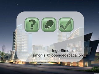 OGC
®
© 2015 Open Geospatial Consortium 45
Ingo Simonis
isimonis @ opengeospatial.org
 