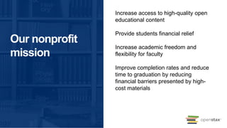 Our nonprofit
mission
Increase access to high-quality open
educational content
Provide students financial relief
Increase ...