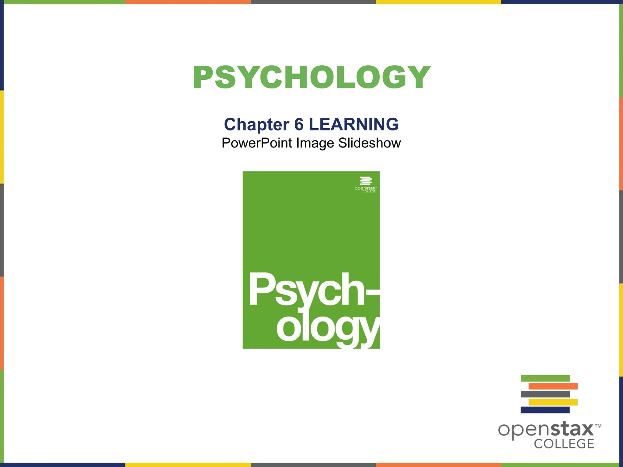 PSYCHOLOGY
Chapter 6 LEARNING
PowerPoint Image Slideshow
 
