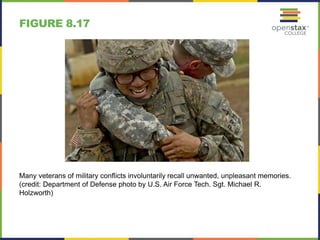 FIGURE 8.17
Many veterans of military conflicts involuntarily recall unwanted, unpleasant memories.
(credit: Department of Defense photo by U.S. Air Force Tech. Sgt. Michael R.
Holzworth)
 