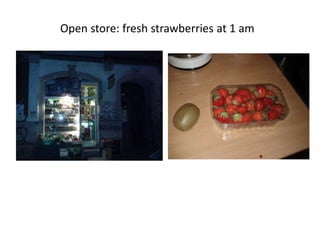 Open store: fresh strawberries at 1 am
 