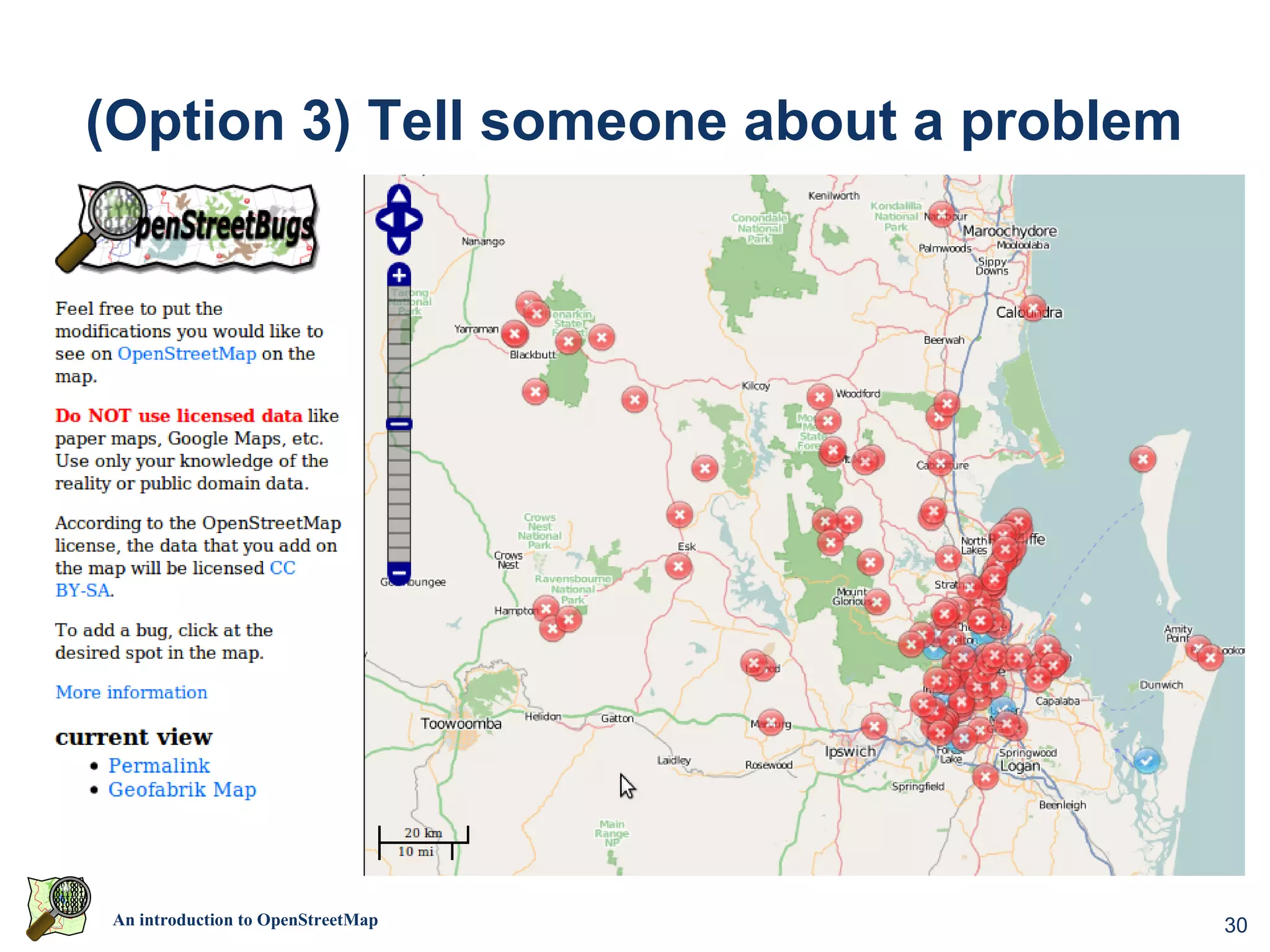 (Option 3) Tell someone about a problem




An introduction to OpenStreetMap          30
 
