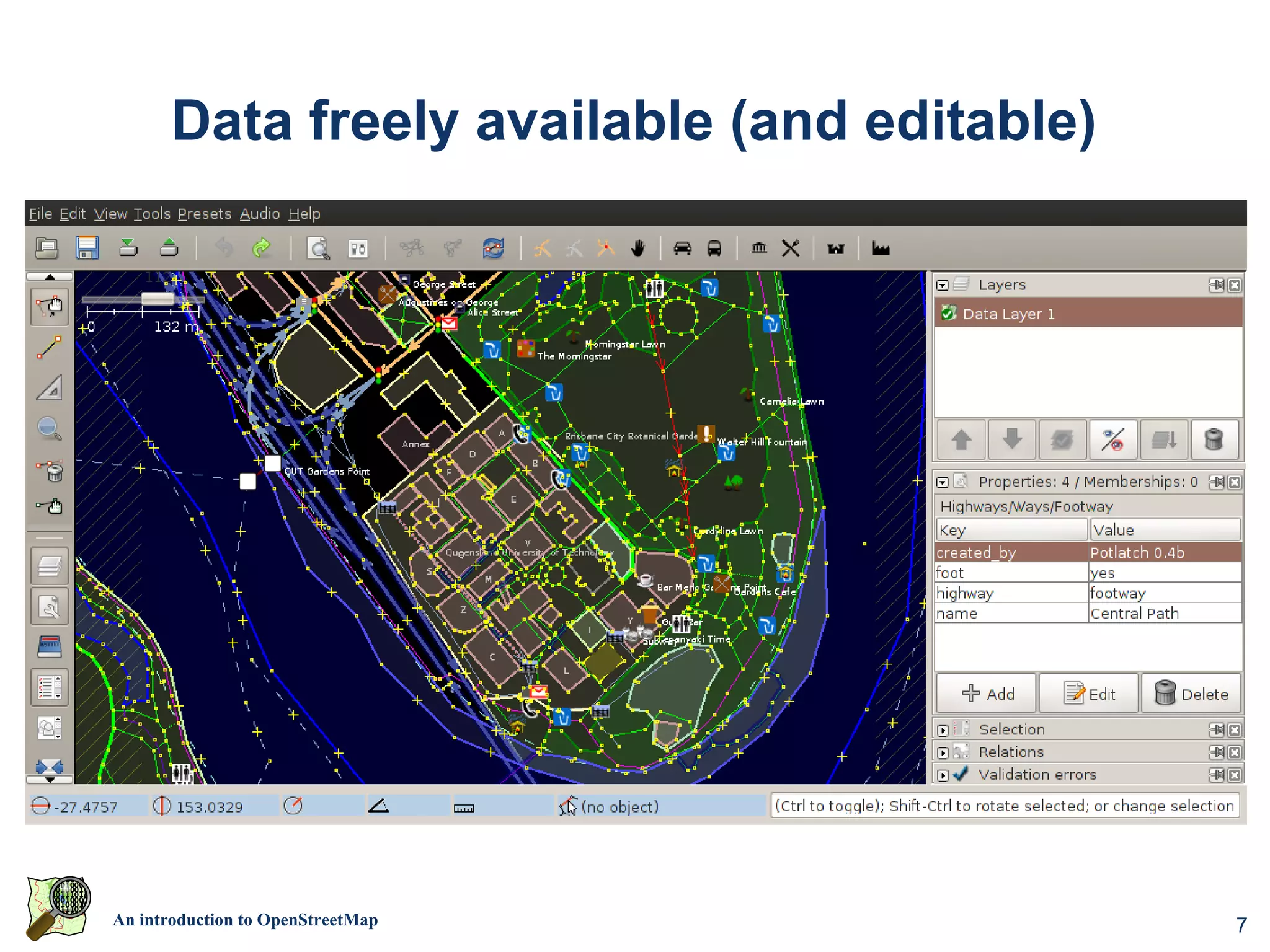Data freely available (and editable)




An introduction to OpenStreetMap              7
 
