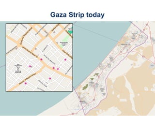 Gaza Strip today




An introduction to OpenStreetMap                      18
 