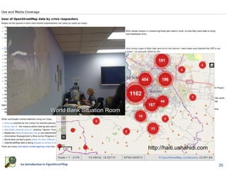 World Bank Situation Room




                                                http://haiti.ushahidi.com

An introduction to OpenStreetMap                                            25
 