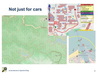 Not just for cars




An introduction to OpenStreetMap   6
 