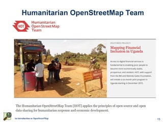 15An introduction to OpenStreetMap
Humanitarian OpenStreetMap Team
 