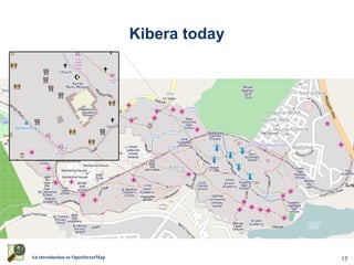 17An introduction to OpenStreetMap
Kibera today
 