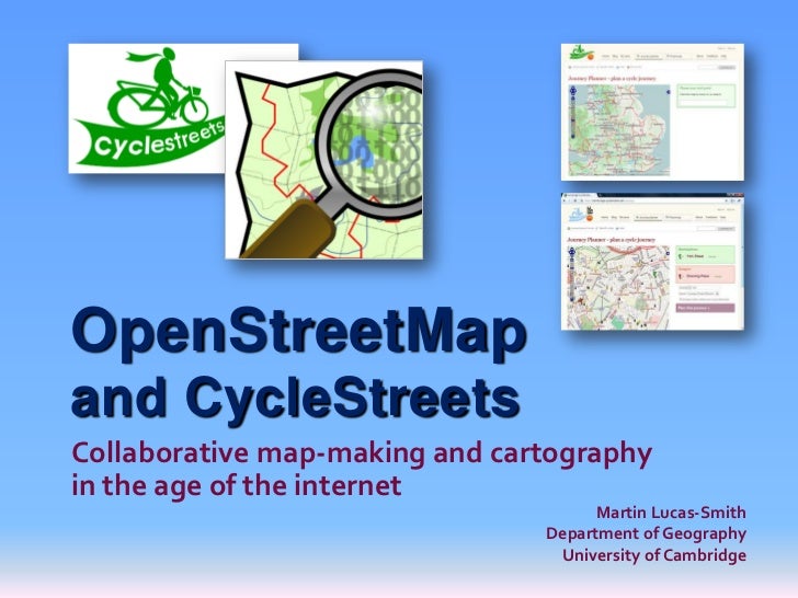 OpenStreetMap and CycleStreets: collaborative map-making and cartogra…