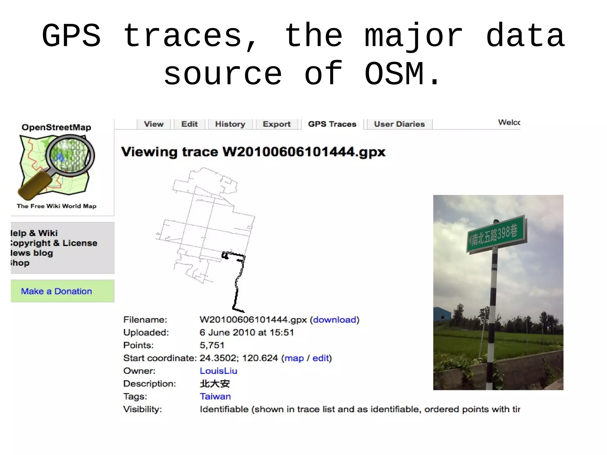 GPS traces, the major data
      source of OSM.
 