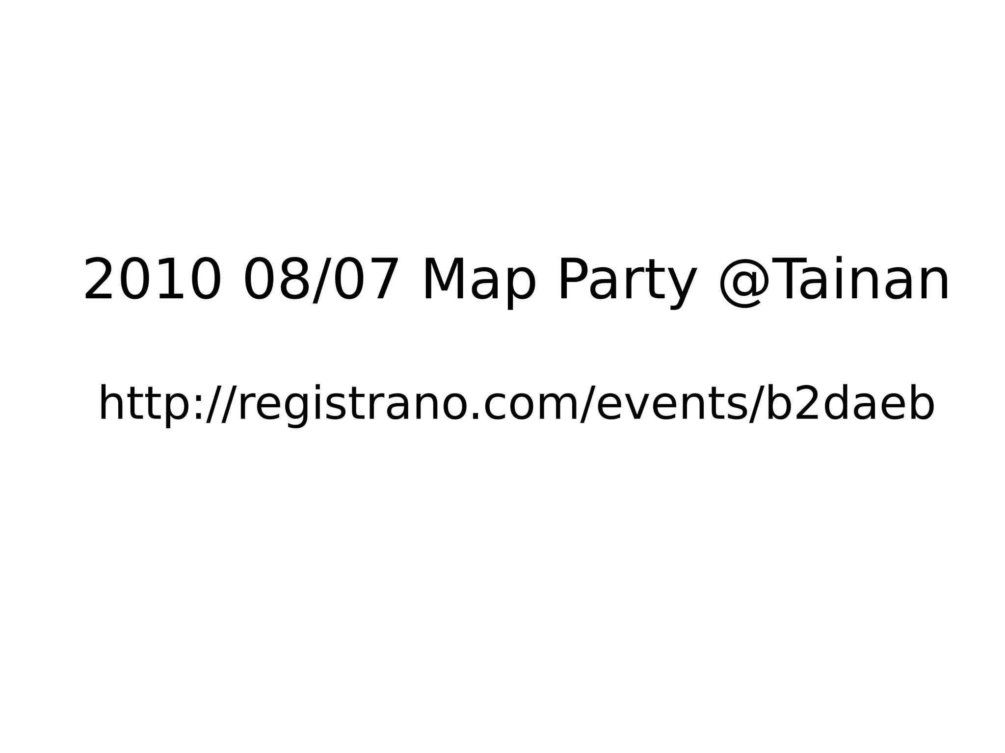 2010 08/07 Map Party @Tainan

http://registrano.com/events/b2daeb
 