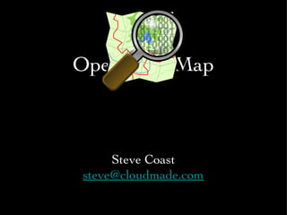 OpenStreetMap ,[object Object],[object Object]