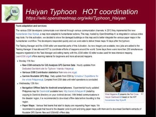 Haiyan Typhoon HOT coordination
https://wiki.openstreetmap.org/wiki/Typhoon_Haiyan
 