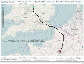 http://routingdemo.geofabrik.de/




                                   38
 