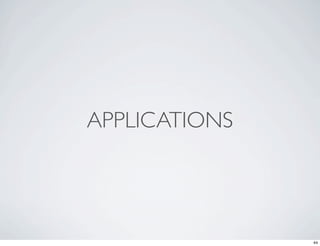 APPLICATIONS




               44
 