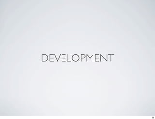 DEVELOPMENT




              55
 