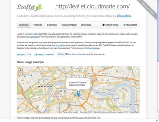 http://leaﬂet.cloudmade.com/




                               57
 