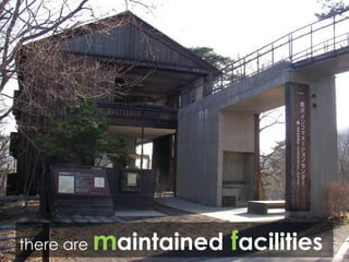 there are  m aintained   f acilities   