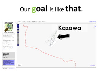 Kazawa Our   g oal  is like  that . 
