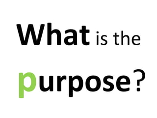 What  is the  p urpose ? 