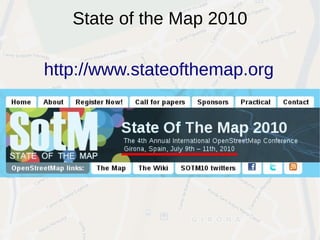 State of the Map 2010

http://www.stateofthemap.org
 