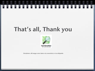 That’s all, Thank you


   Disclaimer: all images were taken via screenshot or via wikipedia
 