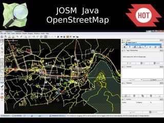 JOSM Java 
OpenStreetMap 
 