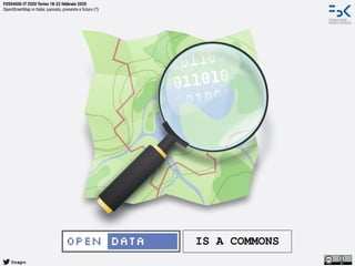 @napo
FOSS4GIS-IT 2020 Torino 18-22 febbraio 2020
OpenStreetMap in Italia: passato, presente e futuro (?)
IS A COMMONS
 