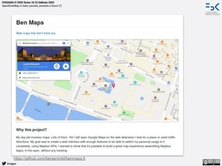 @napo
FOSS4GIS-IT 2020 Torino 18-22 febbraio 2020
OpenStreetMap in Italia: passato, presente e futuro (?)
https://github.com/benjamintd/benmaps.fr
 