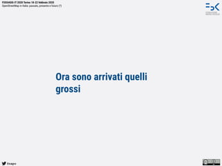 @napo
FOSS4GIS-IT 2020 Torino 18-22 febbraio 2020
OpenStreetMap in Italia: passato, presente e futuro (?)
Ora sono arrivati quelli
grossi
 
