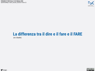 @napo
FOSS4GIS-IT 2020 Torino 18-22 febbraio 2020
OpenStreetMap in Italia: passato, presente e futuro (?)
La differenza tra il dire e il fare e il FARE
(cit. Diaolin)
 