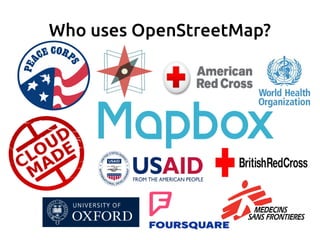 Who uses OpenStreetMap?
 