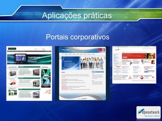 Portais corporativos
Aplicações práticas
 