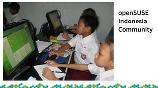 openSUSE
Indonesia
Community
 