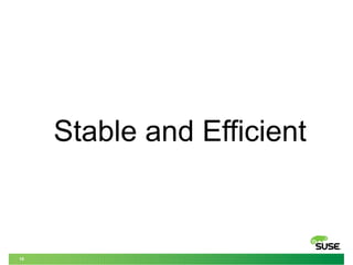 10
Stable and Efficient
 