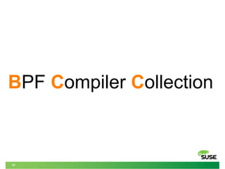 57
BPF Compiler Collection
 