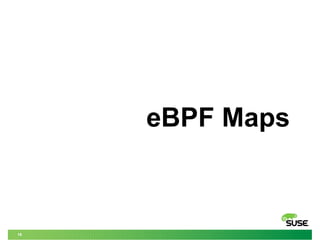 16
eBPF Maps
 