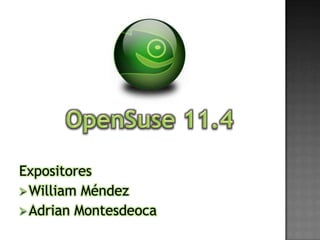 OpenSuse 11.4,[object Object],Expositores,[object Object],[object Object]