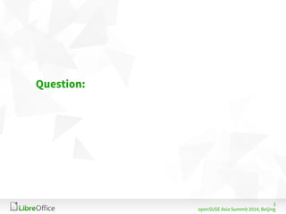 3 
openSUSE Asia Summit 2014, Beijing 
Question: 
 
