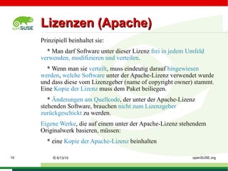 Was ist: openSOURCE? Der Begriff openSource sagt nur aus, dass der Quellcode verfügbar sein muß, aber nicht, ob er verändert werden darf. 