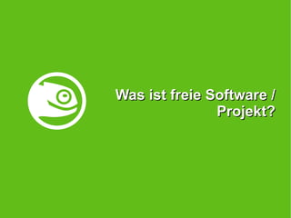 Welche Beispiele für Freie Software/Projekte gibt es? 