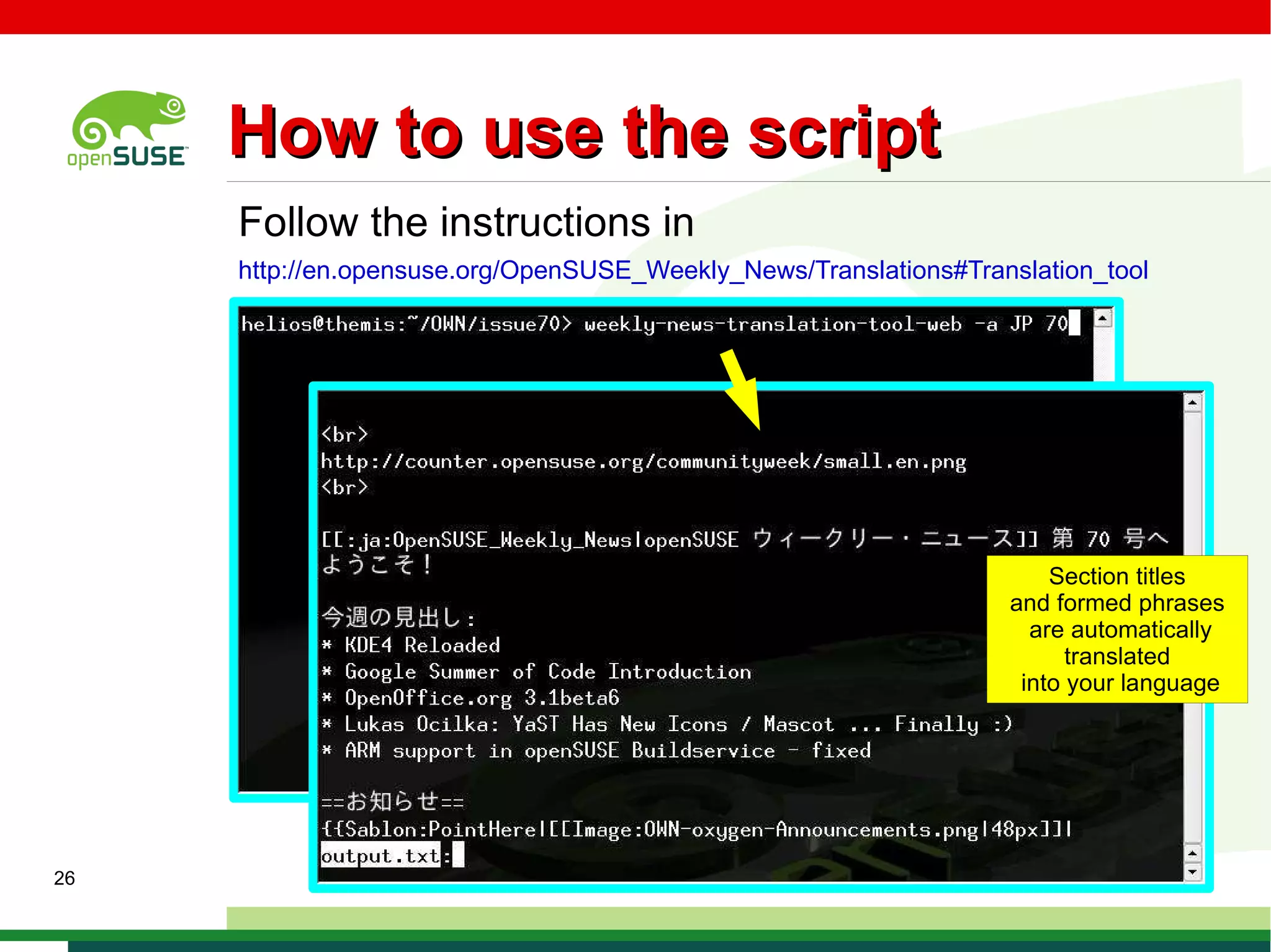 Available languages ©   9/16/09   Sascha Manns openSUSE.org openSUSE Weekly News are available in 14 languages right now ! English Deutsch Español 日本語 Français Русский Polski Magyar Português Italiano 简体中文 Svenska Indonesia Taiwanese 