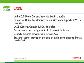 Sistema Base Linux 2.6.34 incluí suporte aprimorado a virtualização para futuros processadores Intel e características de economia de energia 