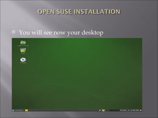 You will see now your desktop 