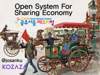 @josanku
Open System For
Sharing Economy
 