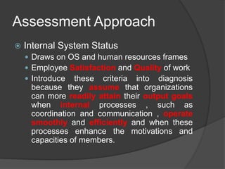Assessment Approach
   System resources and adaption
     Derive mainly from OS theories
     Evaluate effectiveness in...