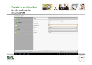 Eindrücke mobiler client
Beispiel strukturierter
Besuchsbericht
 
