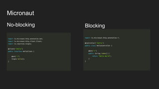Micronaut
No-blocking Blocking
 